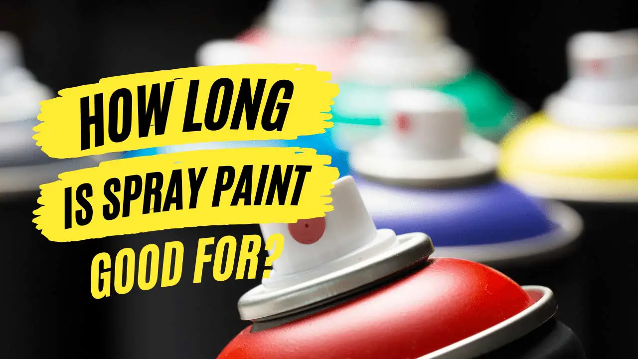 how long is spray paint good for