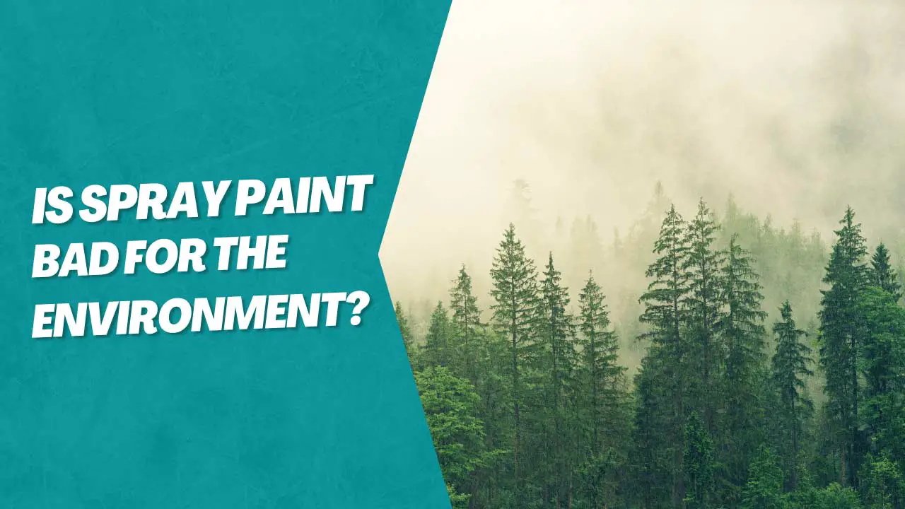 is spray paint bad for the environment