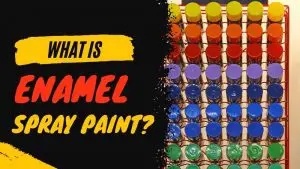 What is Enamel Spray Paint? [Explained!]
