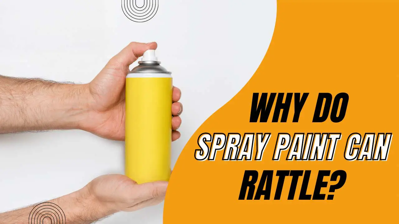 why do spray paint cans rattle