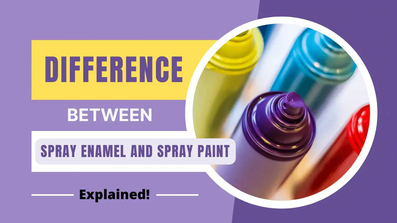 Difference Between Spray Enamel and Spray Paint