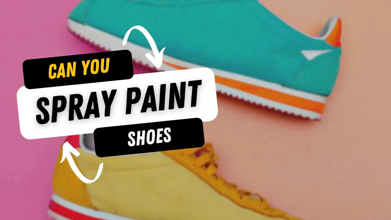Can You Spray Paint Shoes