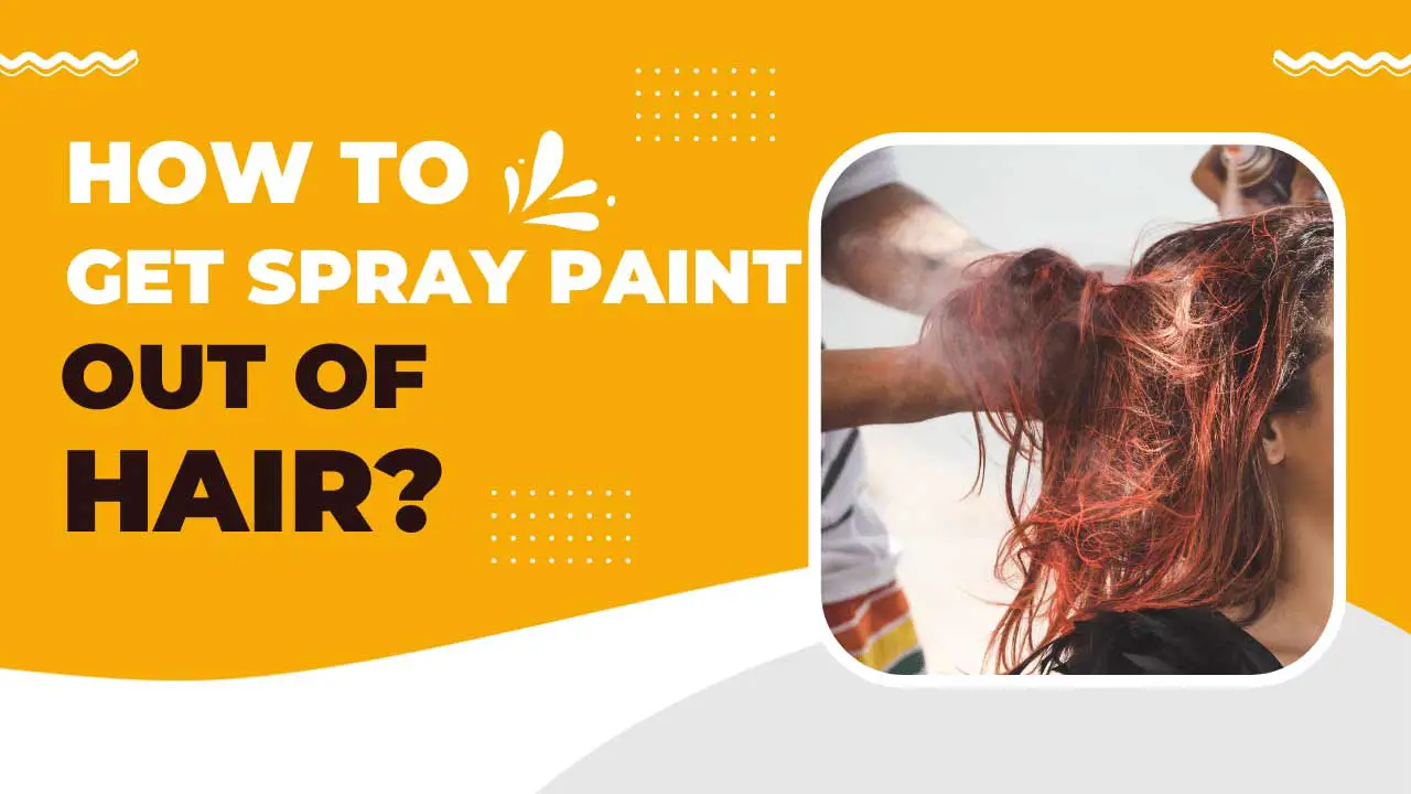 how to get spray paint out of hair